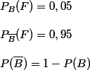 P_{B}(F) = 0,05 \\  \\  P_{\bar{B}}(F) =0,95 \\  \\  P(\bar{B}) = 1-P(B)